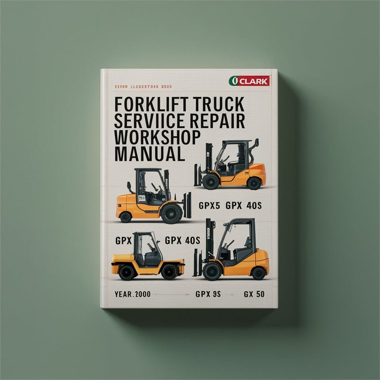 Clark GPX 30 35 40 40S 50 Forklift Truck Service Repair Workshop Manual PDF