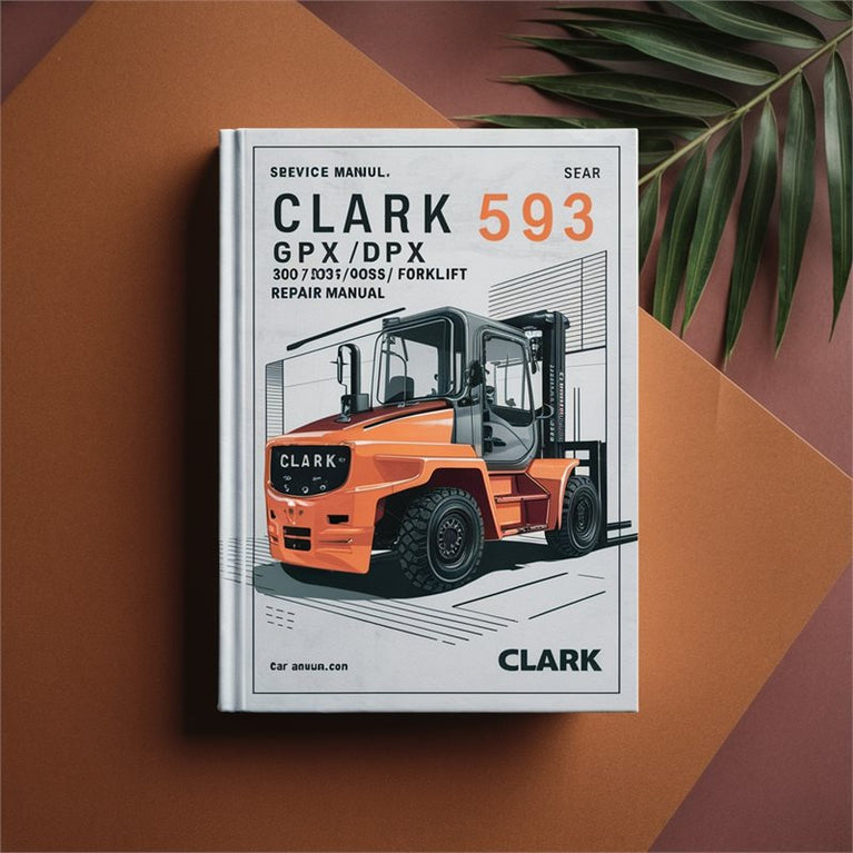 Clark SM-593 Gpx/dpx 30/35/40/40s/50/55 Forklift Service Repair Workshop Manual PDF