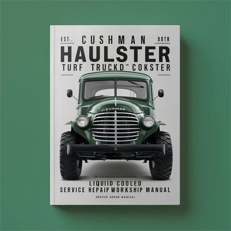 Cushman Haulster Turf Truckster Liquid Cooled Gasoline Engine Service Repair Workshop Manual PDF