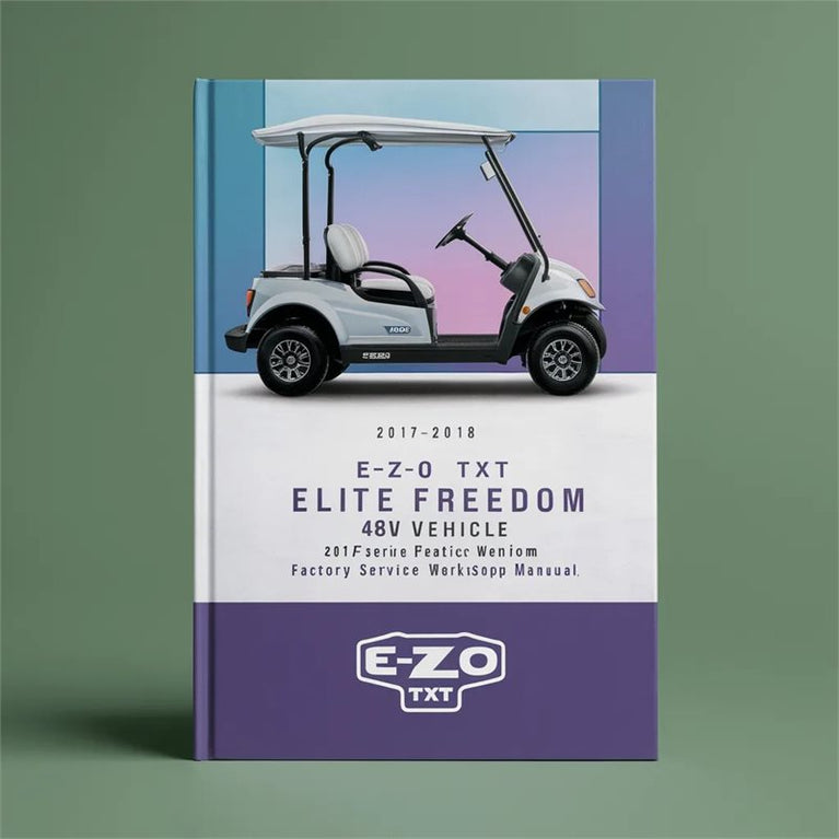 2017-2018 E-z-go TXT Elite Freedom 48V Electric Vehicle Service Repair Workshop Manual PDF