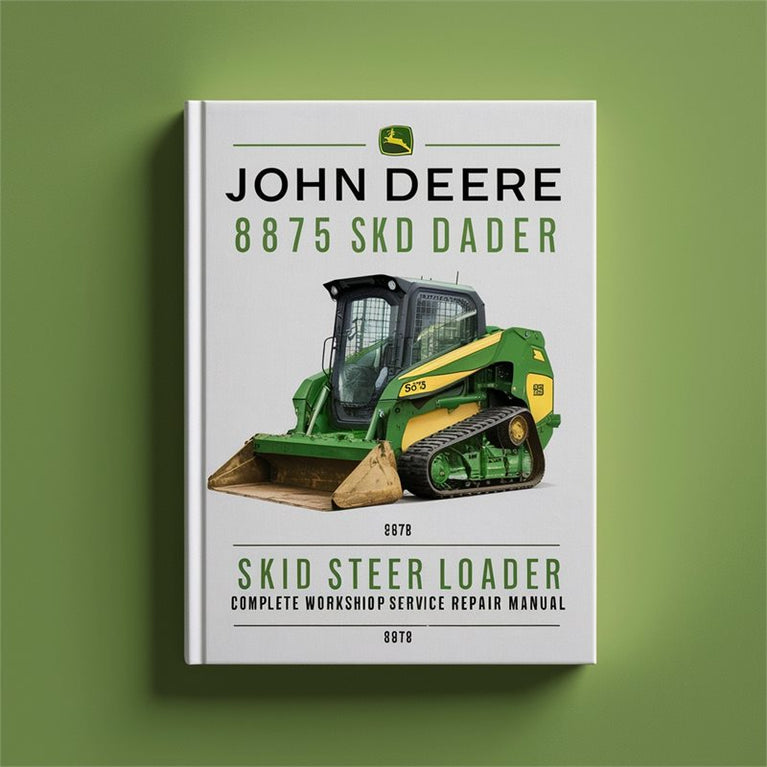 John Deere 8875 Skid Steer Loader Complete Workshop Service Repair Manual PDF