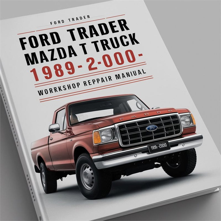 Ford TRADER MAZDA T Truck 1989-2000 Workshop Repair Manual PDF