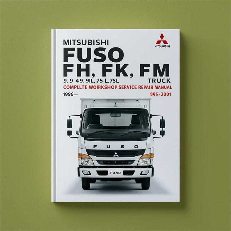 Mitsubishi Fuso FE FG FH FK FM 3.9L 4.9L 5.9L 7.5L Truck Complete Workshop Service Repair Manual 1996 1997 1998 1999 2000 2001 PDF