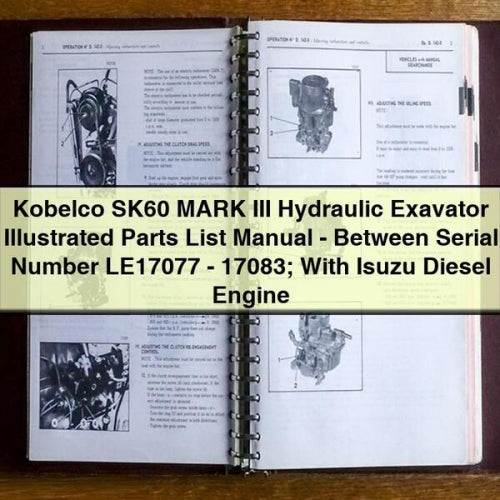 Kobelco SK60 MARK III Hydraulic Exavator Illustrated Parts List Manual - Between Serial Number LE17077 - 17083; With Isuzu Diesel Engine