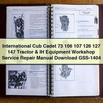 International Cub Cadet 73 106 107 126 127 147 Tractor IH Equipment Workshop Service Repair Manual GSS-1404