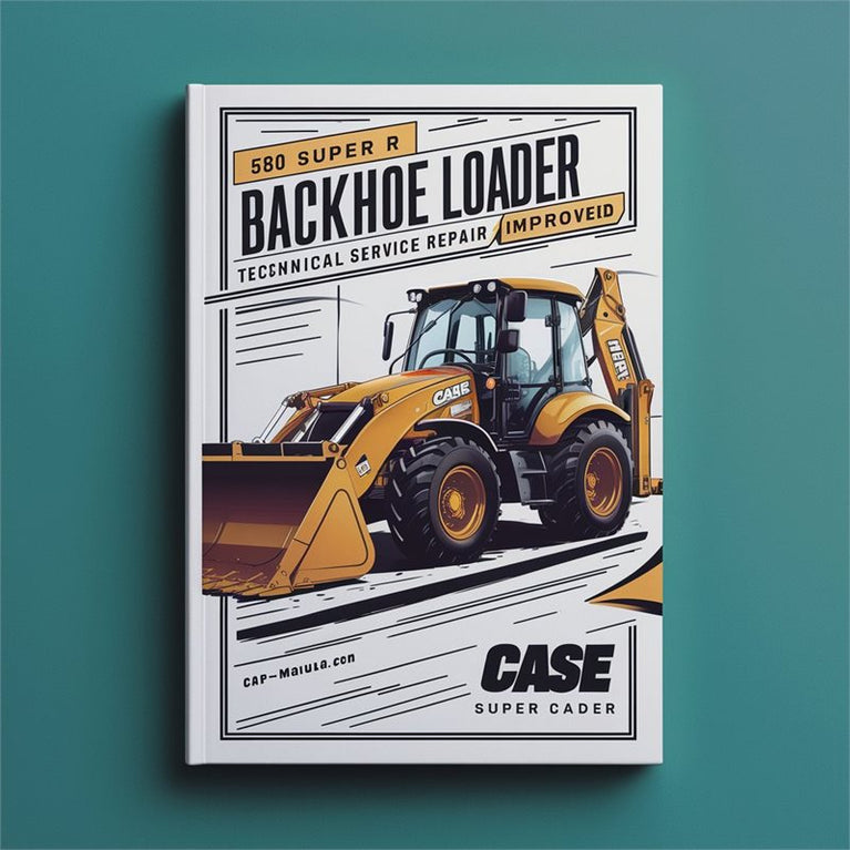 Case 580 Super R Backhoe Loader - Improved Service Repair Workshop Manual PDF