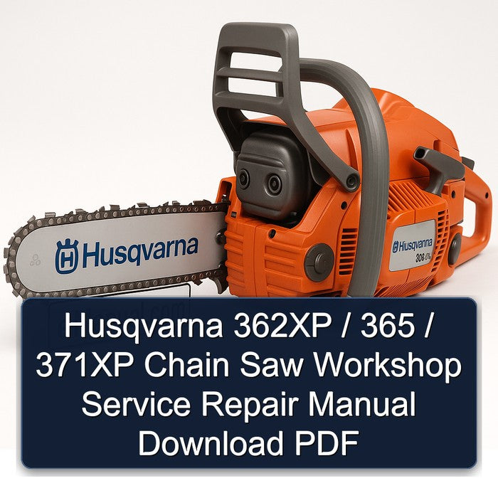 Husqvarna 362XP / 365 371XP Chain Saw Service Repair Workshop Manual PDF