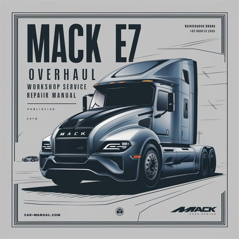 Mack E7 OVERHAUL Service Repair Workshop Manual PDF