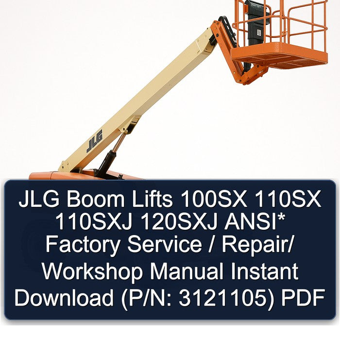 JLG Boom Lifts 100SX 110SX 110SXJ 120SXJ Ansi / (p/n: 3121105) Service Repair Workshop Manual PDF