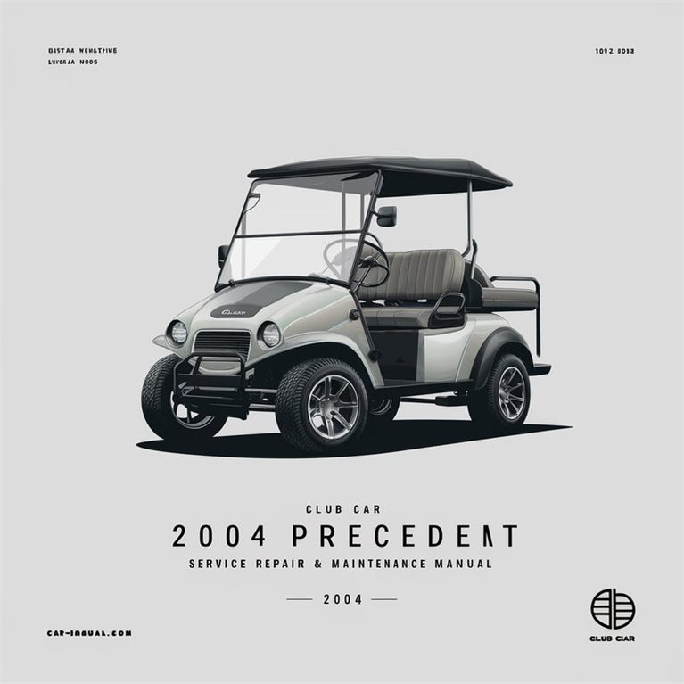 2004 Club CAR Precedent Service Repair Workshop Manual PDF