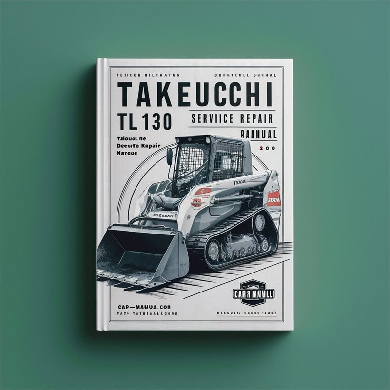Takeuchi TL130 Crawler Loader Service Repair Workshop Manual PDF