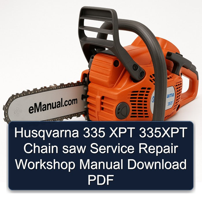 Husqvarna 335 XPT 335XPT Chain Saw Service Repair Workshop Manual PDF