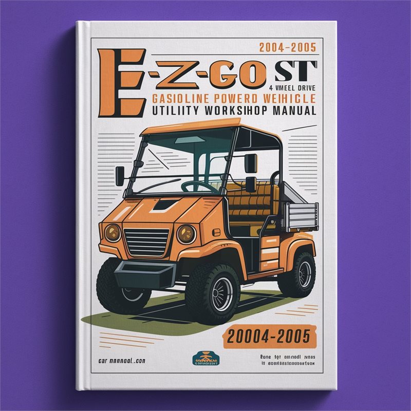 2004-2005 E Z GO E-z-go ST 4x4 Gasoline Powered 4 Wheel Drive Utility Vehicle Service Repair Workshop Manual PDF