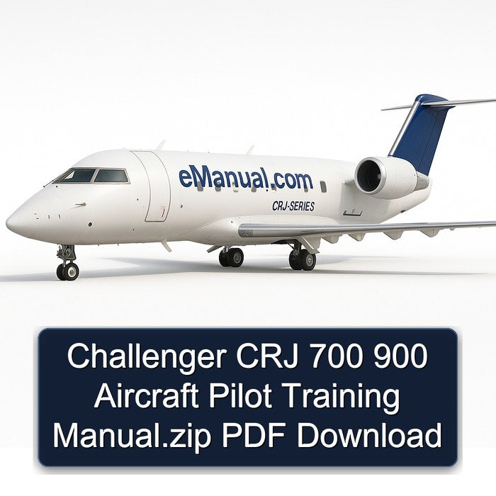 Challenger CRJ 700 900 Aircraft Pilot Training .zip Service Repair Workshop Manual PDF