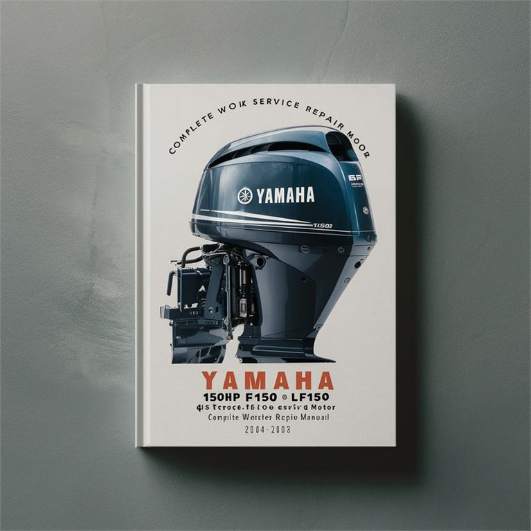 Yamaha 150hp F150 LF150 (4 Stroke) EFi Outboard Motor Complete Workshop Service Repair Manual 2004 2005 2006 2007 2008 PDF