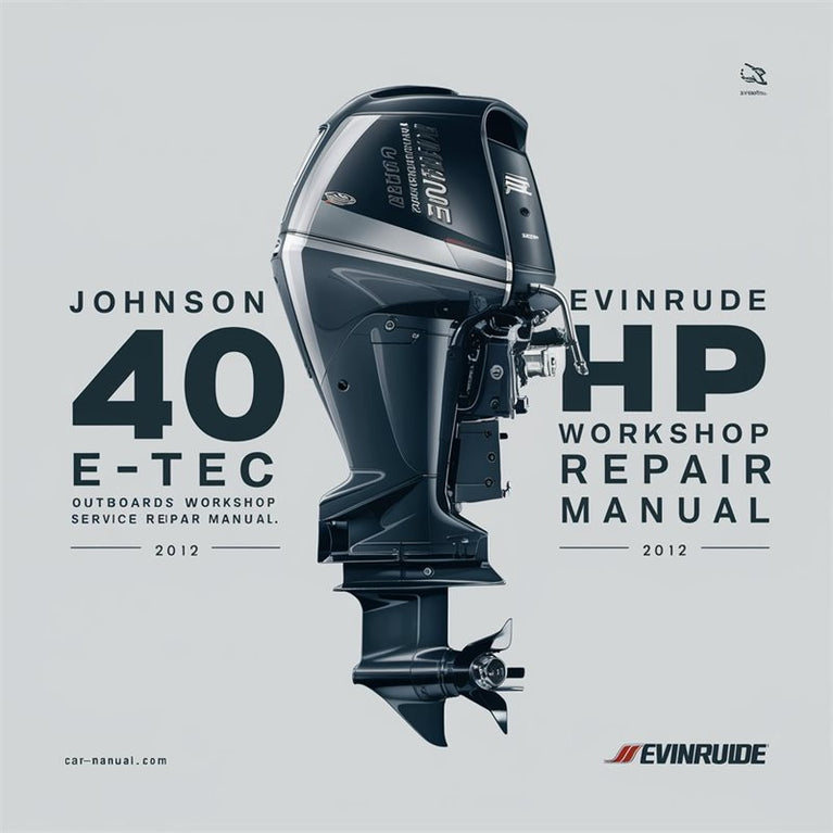 2012 Johnson Evinrude 40 HP E-TEC Outboards Service Repair Workshop Manual PDF