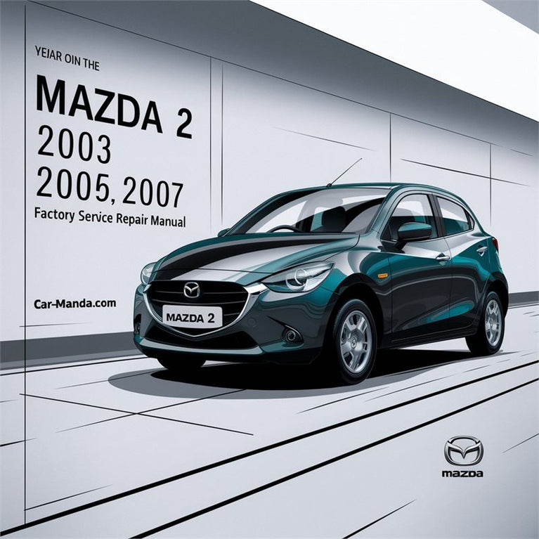 Mazda 2 2003 2004 2005 2006 2007 Factory Service Repair Manual PDF