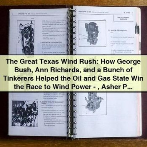 The Great Texas Wind Rush: How George Bush, Ann Richards, and a Bunch of Tinkerers Helped the Oil and Gas State Win the Race to Wind Power