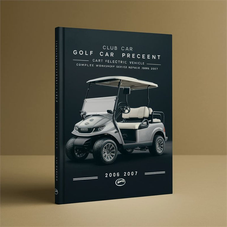 Club Car Precedent Golf Cart Electric Vehicle Complete Workshop Service Repair Manual 2006 2007 PDF