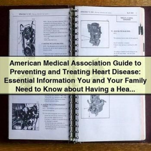 American Medical Association Preventing Treating Heart Disease: Essential Information Your Family Martin S. Lipsky Service Repair Workshop Manual PDF