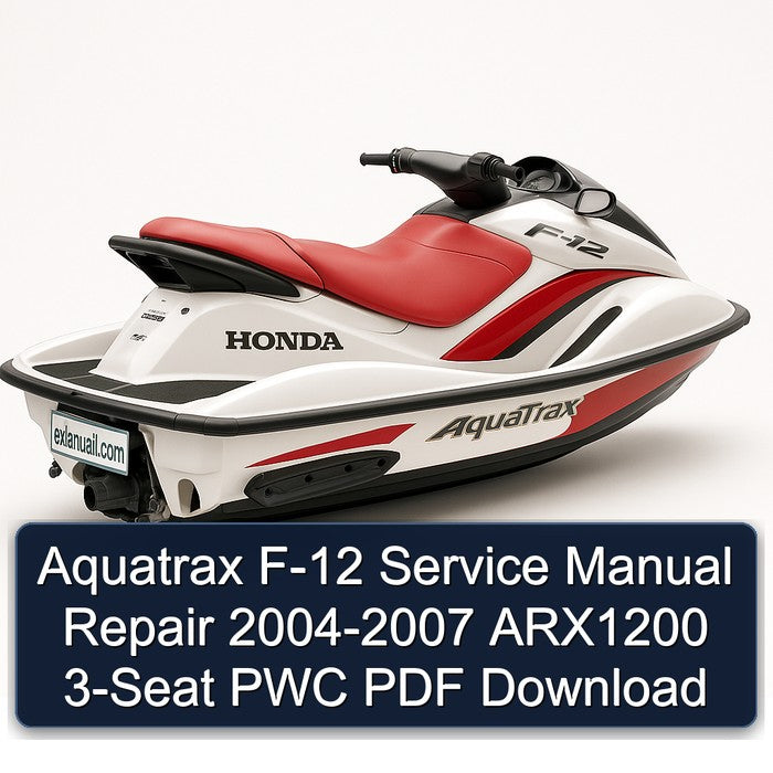2004-2007 Aquatrax F-12 - ARX1200 3-SEAT PWC Service Repair Workshop Manual PDF