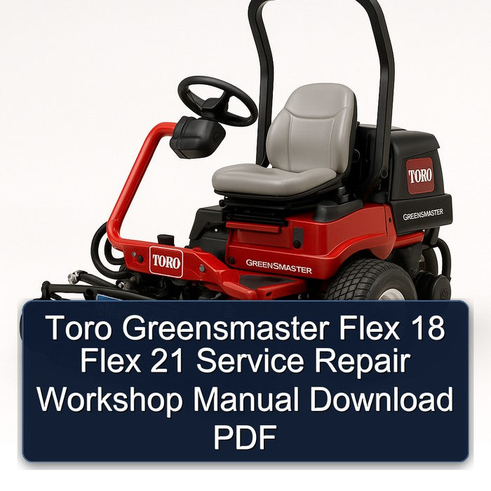 Toro Greensmaster Flex 18 21 Service Repair Workshop Manual PDF