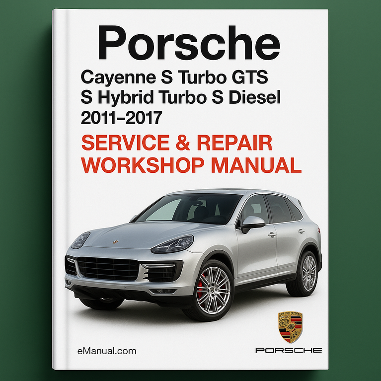 Porsche Cayenne S Turbo GTS S Hybrid Turbo S Diesel S Diesel 2011-2017 Service Repair Workshop Manual