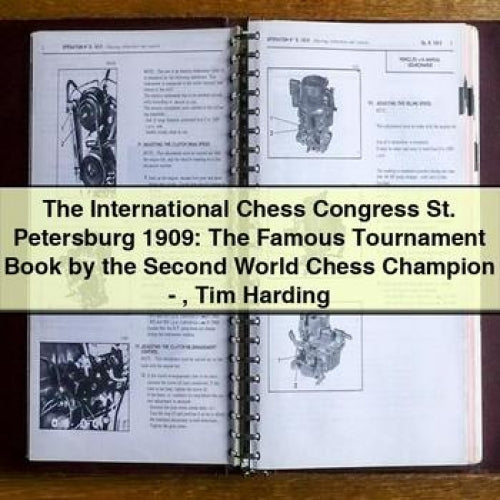 The International Chess Congress St. Petersburg 1909: The Famous Tournament Book - Tim Harding