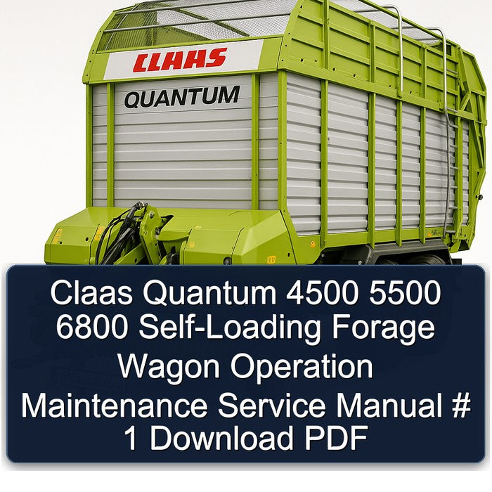 Claas Quantum 4500 5500 6800 Self-loading Forage Wagon Operation Service Repair Workshop Manual PDF