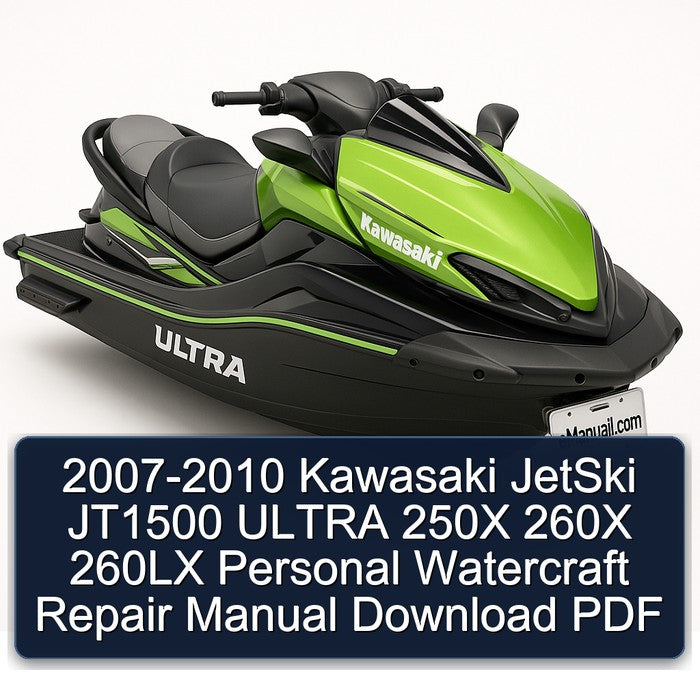 2007-2010 Kawasaki Jetski JT1500 Ultra 250X 260X 260LX Personal Watercraft Service Repair Workshop Manual PDF