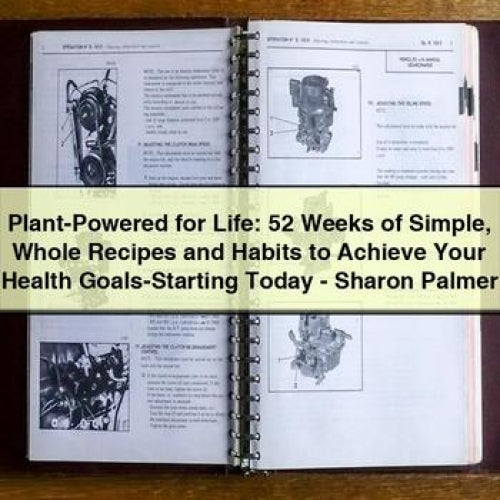 Plant-Powered for Life: 52 Weeks of Simple Whole Recipes and Habits to Achieve Health Goals by Sharon Palmer