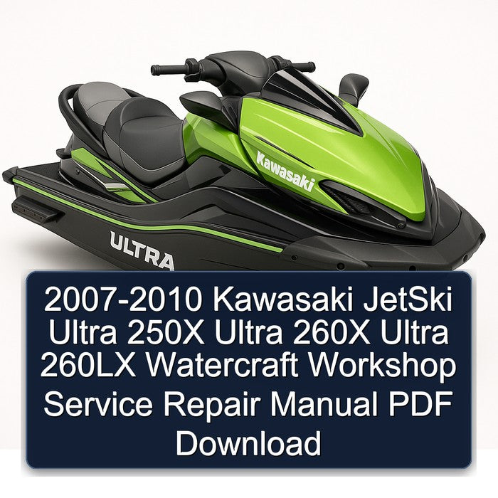 2007-2010 Kawasaki Jetski Ultra 250X 260X 260LX Watercraft Service Repair Workshop Manual PDF