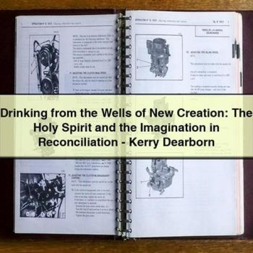 Drinking from the Wells of New Creation: The Holy Spirit and the Imagination in Reconciliation - Kerry Dearborn