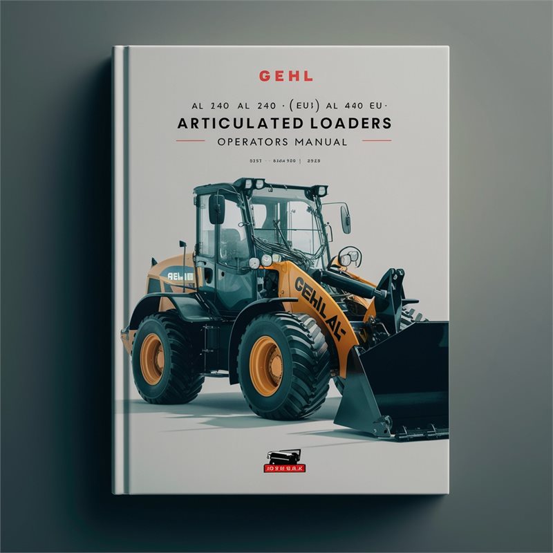 Gehl AL 140 240(eu) 340 440(eu) 540 Articulated Loaders Operators Operator's Manual PDF
