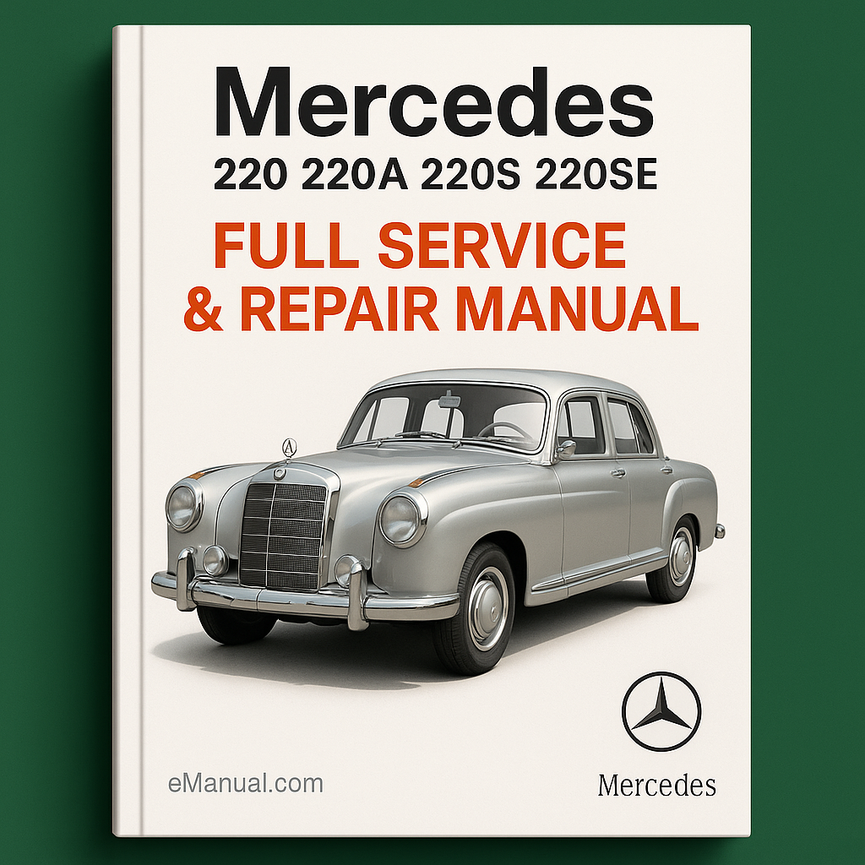 Mercedes Benz 220 220A 220S 220SE Full Service & Repair Manual