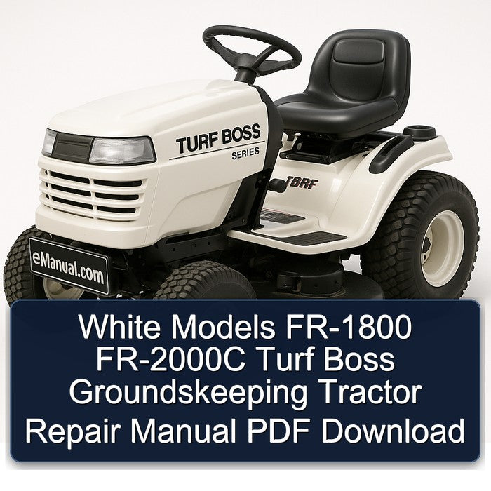 White Models FR-1800 FR-2000C Turf Boss Groundskeeping Tractor Service Repair Workshop Manual PDF
