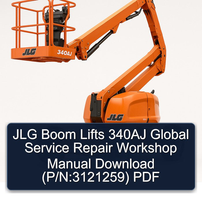 JLG Boom Lifts 340AJ Global (p/n:3121259) Service Repair Workshop Manual PDF