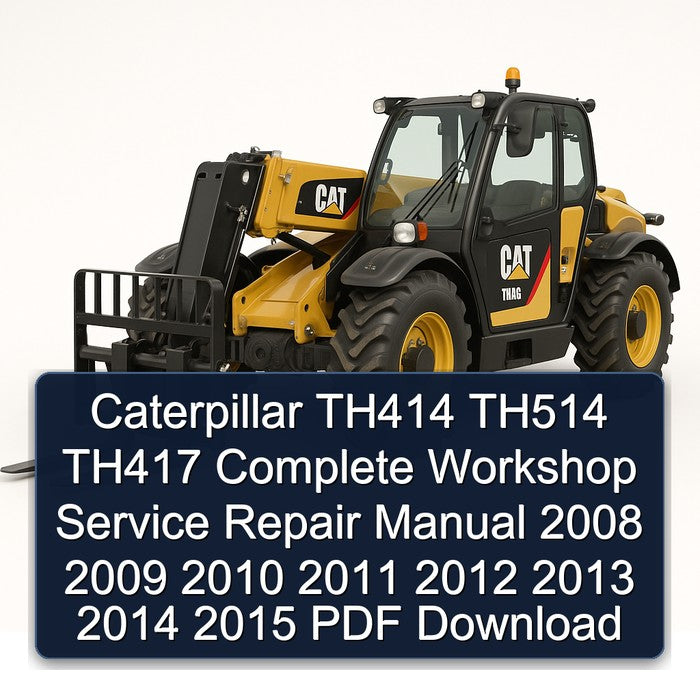 2008-2015 Caterpillar TH414 TH514 TH417 Service Repair Workshop Manual PDF