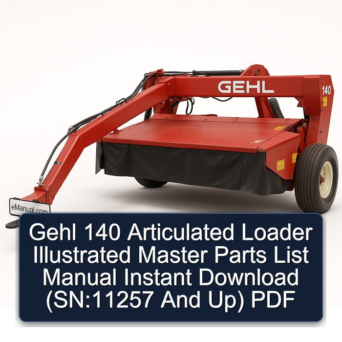 Gehl 140 Articulated Loader Illustrated Master (sn:11257 Up) Parts Catalog PDF