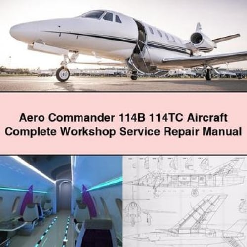 Aero Commander 114B 114TC Aircraft Complete Workshop Service Repair Manual
