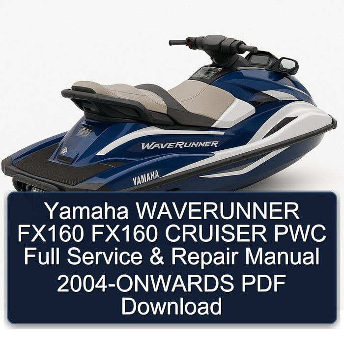 2004 Yamaha Waverunner FX160 Cruiser PWC -onwards Service Repair Workshop Manual PDF