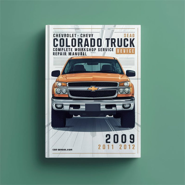 Chevrolet Chevy Colorado Truck Complete Workshop Service Repair Manual 2009 2010 2011 2012 PDF