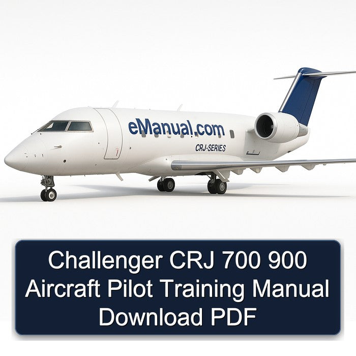 Challenger CRJ 700 900 Aircraft Pilot Training Service Repair Workshop Manual PDF