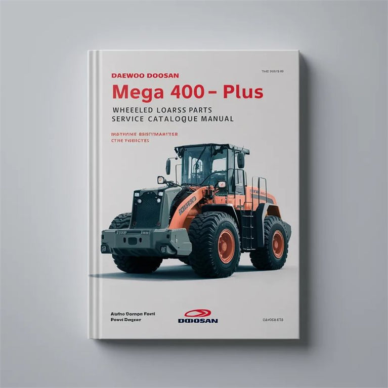 DAEWOO DOOSAN Mega 400-Ⅲ PLUS WHEELED Loader Service Parts Catalogue Manual PDF