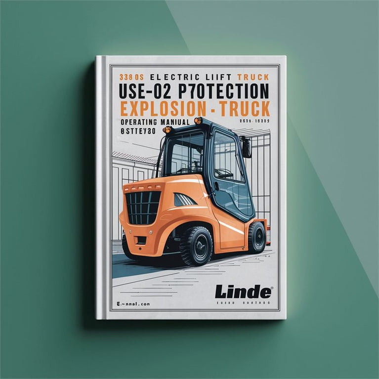 Linde Electric Lift Truck 336-02 Series Explosion Protected: E20 E25 E30 Operating (user ) Service Repair Workshop Manual PDF