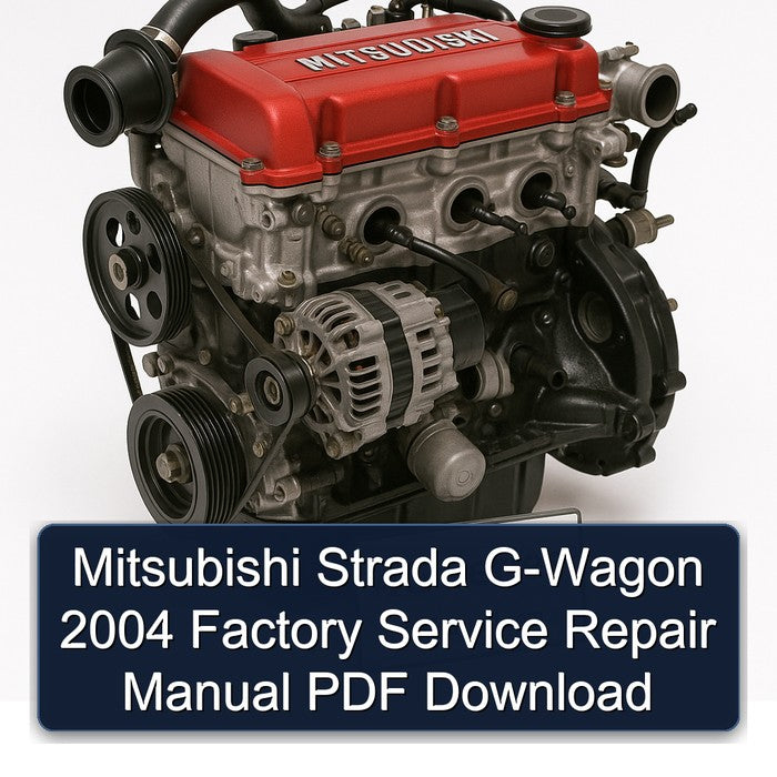 2004 Mitsubishi 4 G Series Strada G-WAGON Service Repair Workshop Manual PDF