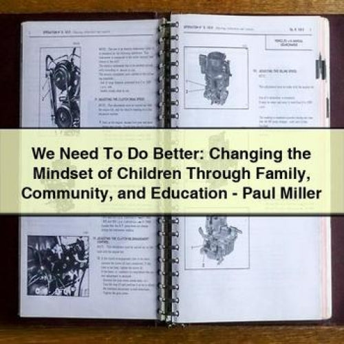 We Need To Do Better: Changing the Mindset of Children Through Family Community and Education - Paul Miller