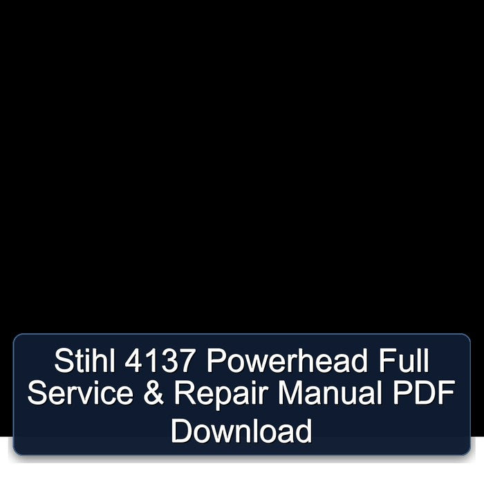 Stihl 4137 Powerhead Service Repair Workshop Manual PDF