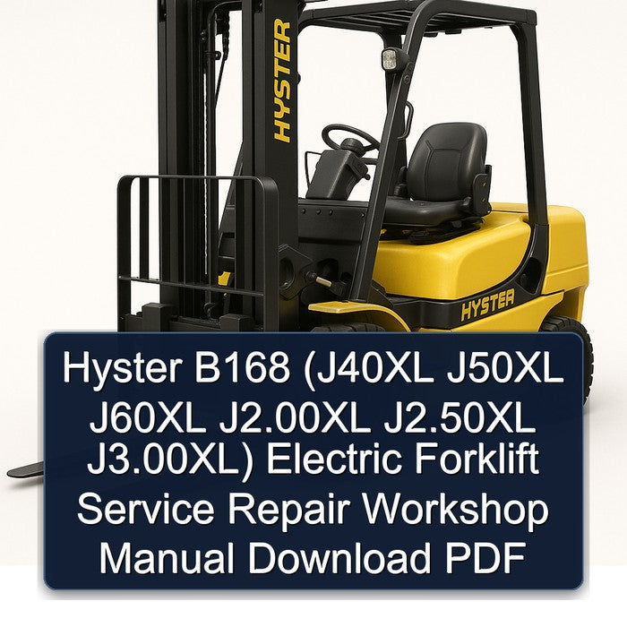 Hyster B168 (j40xl J50XL J60XL J2.00xl J2.50xl J3.00xl) Electric Forklift J40XL J3.00XL Service Repair Workshop Manual PDF
