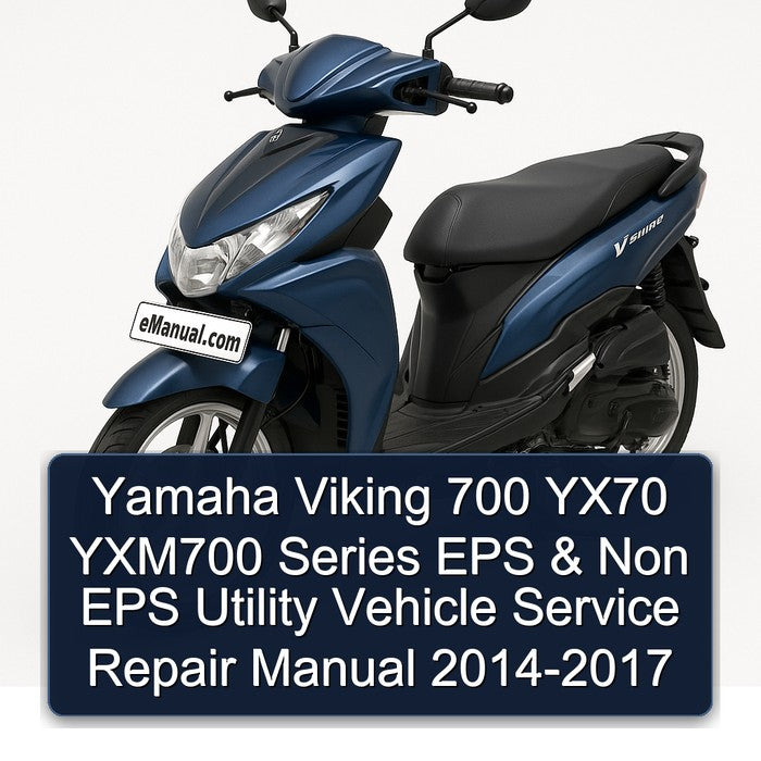 2014-2017 Yamaha Viking 700 YX70 YXM700 Series EPS Non Utility Vehicle Service Repair Workshop Manual PDF